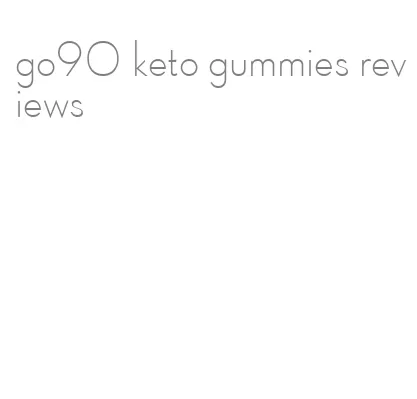 go90 keto gummies reviews