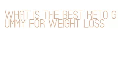 what is the best keto gummy for weight loss
