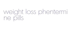 weight loss phentermine pills