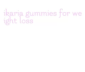 ikaria gummies for weight loss
