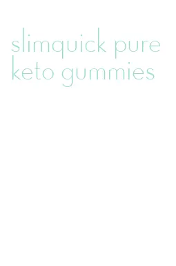 slimquick pure keto gummies