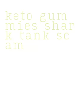 keto gummies shark tank scam