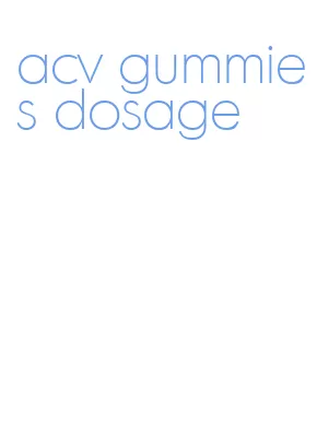 acv gummies dosage
