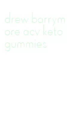 drew barrymore acv keto gummies
