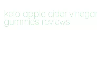 keto apple cider vinegar gummies reviews