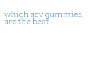 which acv gummies are the best