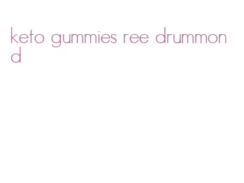 keto gummies ree drummond