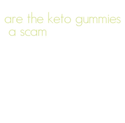 are the keto gummies a scam