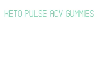 keto pulse acv gummies