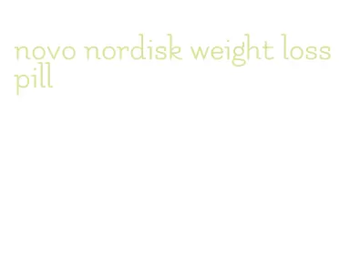 novo nordisk weight loss pill