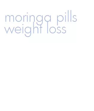 moringa pills weight loss