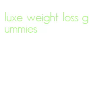 luxe weight loss gummies