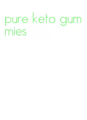 pure keto gummies