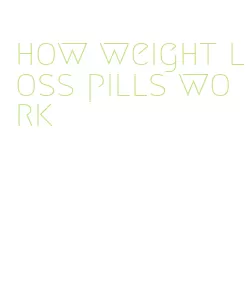 how weight loss pills work
