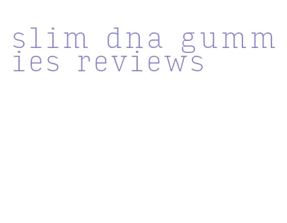 slim dna gummies reviews