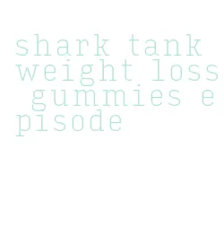 shark tank weight loss gummies episode