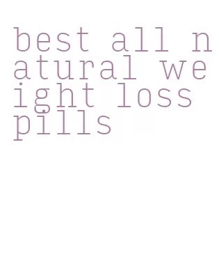 best all natural weight loss pills