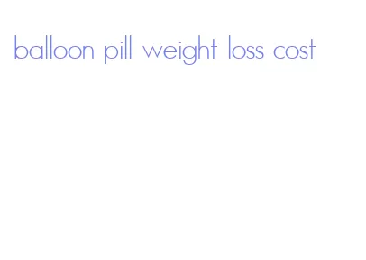 balloon pill weight loss cost