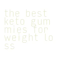 the best keto gummies for weight loss