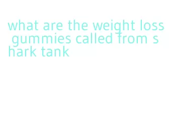 what are the weight loss gummies called from shark tank