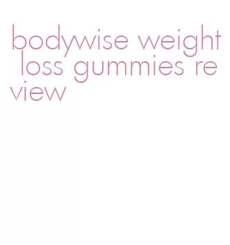 bodywise weight loss gummies review