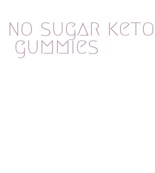 no sugar keto gummies