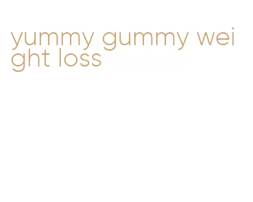 yummy gummy weight loss