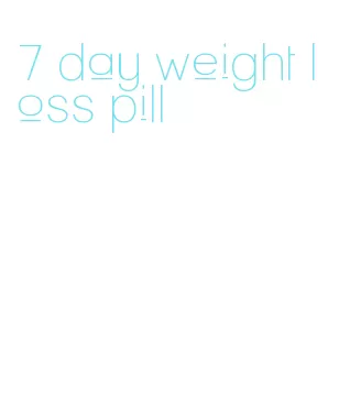 7 day weight loss pill