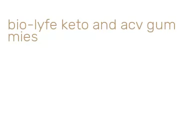 bio-lyfe keto and acv gummies