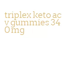 triplex keto acv gummies 340 mg