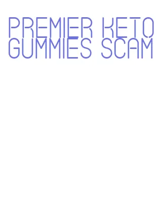premier keto gummies scam