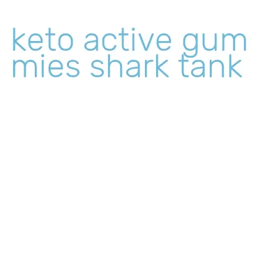 keto active gummies shark tank