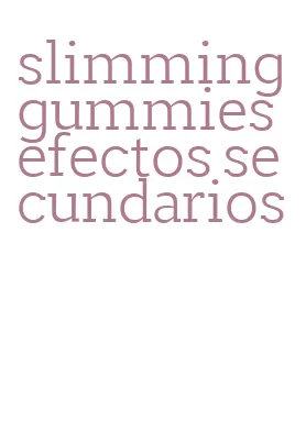 slimming gummies efectos secundarios