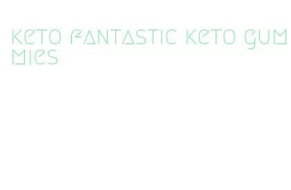 keto fantastic keto gummies