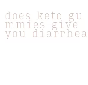 does keto gummies give you diarrhea