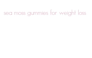 sea moss gummies for weight loss