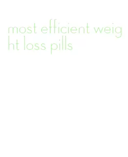 most efficient weight loss pills