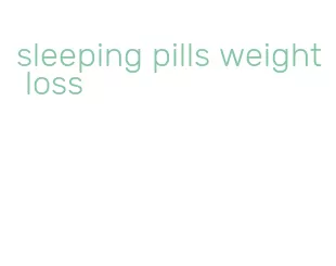 sleeping pills weight loss