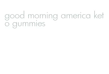 good morning america keto gummies