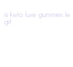 is keto luxe gummies legit