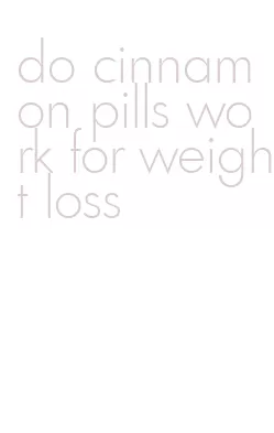do cinnamon pills work for weight loss