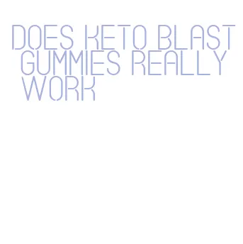 does keto blast gummies really work