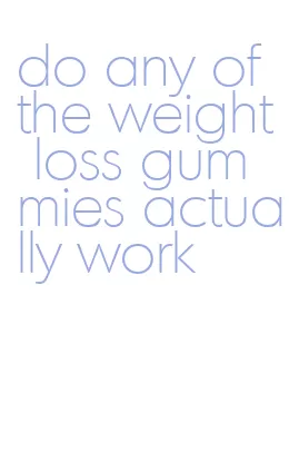 do any of the weight loss gummies actually work