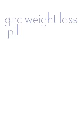 gnc weight loss pill