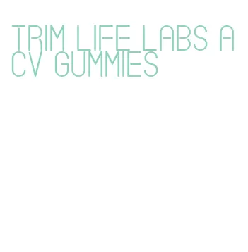trim life labs acv gummies