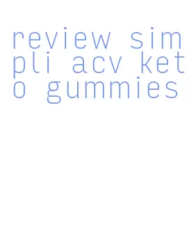 review simpli acv keto gummies