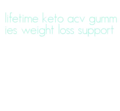 lifetime keto acv gummies weight loss support