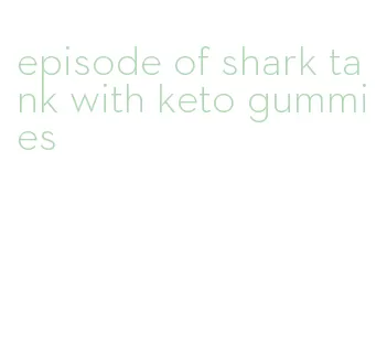 episode of shark tank with keto gummies