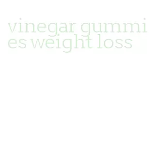 vinegar gummies weight loss