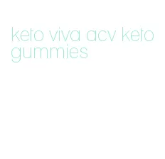 keto viva acv keto gummies